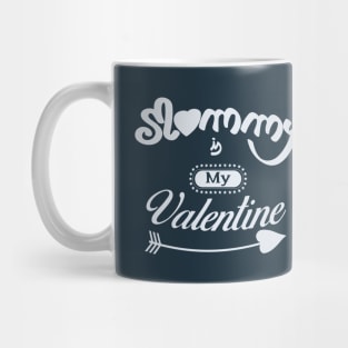 Mommy is my valentine (light lettering) Mug